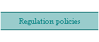Regulation policies